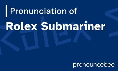 rolex pronunciation|Rolex pronunciation meaning.